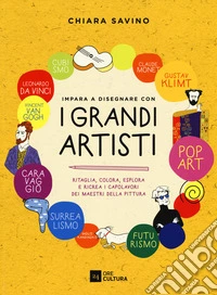 Impara a disegnare con i grandi artisti. Ediz. a colori libro