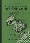 Piccola enciclopedia dei dinosauri e di altri animali estinti. Ediz. a colori libro