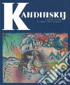 Kandinskij. Il cavaliere errante. In viaggio verso l'astrazione. Catalogo della mostra (Milano, 15 marzo-9 luglio 2017). Ediz. a colori libro