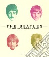 The Beatles. La band che ha cambiato il mondo. Ediz. illustrata libro