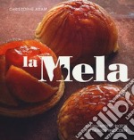 La mela. Cinquantotto ricette, un grande pasticciere. Ediz. illustrata libro