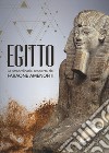 Egitto. La straordinaria scoperta del faraone Amenofi II. Catalogo della mostra (Milano, 13 settembre 2017-7 gennaio 2018) libro