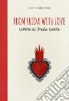 From Frida with love. Lettere di Frida Kahlo libro