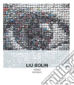 Liu Bolin. Visible invisible. Catalogo della mostra (Milano, 15 maggio-15 settembre 2019). Ediz. illustrata libro