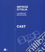 Cast. Imprese d'Italia. I protagonisti dell'economia. Ediz. italiana e inglese