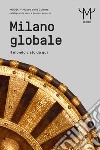 Milano globale. Il mondo visto da qui. MUDEC. Museo delle Culture di Milano. Catalogo delle opere e guida al percorso libro