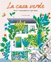 La casa verde. Piante e composizioni per ogni stanza libro