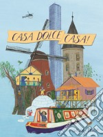 Casa dolce casa! Ediz. illustrata libro