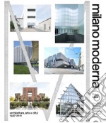 Milano moderna. Architettura, arte e citta 1947-2021