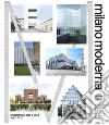 Milano moderna. Architettura, arte e citta 1947-2021 libro di Irace Fulvio