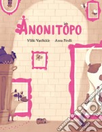 Anonitopo. Ediz. a colori libro