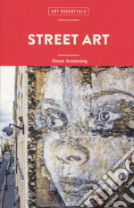 Street art. Ediz. illustrata libro