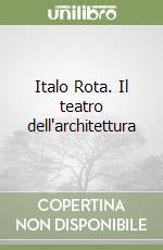 Italo Rota. Il teatro dell'architettura libro