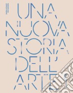 Una nuova storia dell'arte. Dall'antichità ad oggi. Ediz. a colori libro