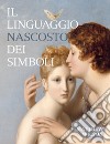 Il linguaggio nascosto dei simboli. Ediz. illustrata libro di Wilson Matthew