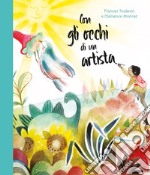 Gli occhi di un artista. Ediz. a colori libro