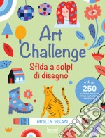 Art challenge. Sfida a colpi di disegno. Ediz. illustrata libro