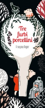 I tre furbi porcellini. Ediz. a colori