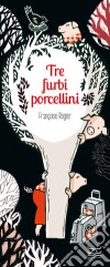 I tre furbi porcellini. Ediz. a colori libro