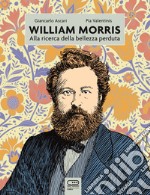 William Morris. Alla ricerca della bellezza perduta libro