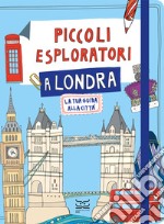 Piccoli esploratori a Londra. La tua guida alla città libro