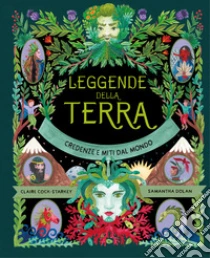Leggende della Terra. Ediz. a colori