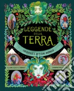 Leggende della Terra. Ediz. a colori libro