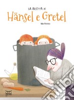 La ricetta di Hansel e Gretel libro