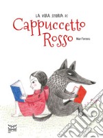 La vera storia di Cappuccetto Rosso libro