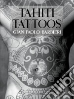 Thaiti tattoos. Ediz. illustrata