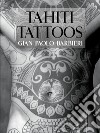 Thaiti tattoos. Ediz. illustrata libro di Barbieri Gian Paolo