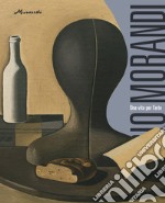 Giorgio Morandi. Una vita per l'arte. Ediz. a colori libro