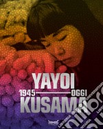 Yayoi Kusama 1945-oggi. Ediz. a colori libro