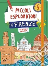 Piccoli esploratori a Firenze. La tua guida alla città libro