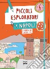 Piccoli esploratori a Napoli. La tua guida alla città libro