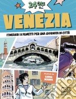 24 ore a... Venezia. Itinerari a fumetti per una giornata in città libro