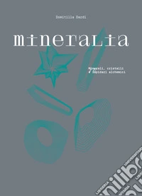 Mineralia. Ediz. illustrata