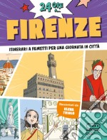 24 ore a... Firenze. Itinerari a fumetti per una giornata in città libro