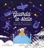 Guarda le stelle. Un libro per rilassarsi prima della buonanotte. Ediz. a colori