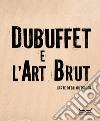 Dubuffet e l'art brut. L'arte degli outsider. Catalogo della mostra (Milano, 12 ottobre 2024-16 febbraio 2025). Ediz. illustrata libro