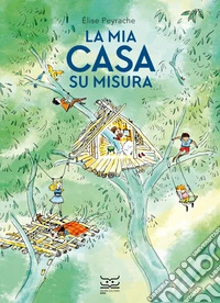 La mia casa su misura. Ediz. a colori libro