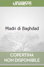 Madri di Baghdad libro