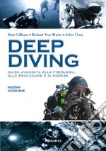 Deep diving. Guida avanzata alla fisiologia, alle procedure e ai sistemi libro