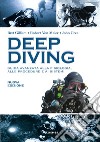 Deep diving. Guida avanzata alla fisiologia, alle procedure e ai sistemi libro di Gilliam Bret Maier Robert von Crea John