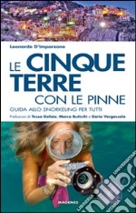 Le cinque terre con le pinne. Guida allo snorkeling per tutti