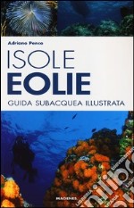 Isole Eolie. Guida subacquea illustrata libro