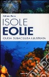 Isole Eolie. Guida subacquea illustrata libro