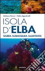 Isola d'Elba. Guida subacquea illustrata libro