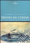 Tristan da Cunha. Storia e vicissitudini della più remota comunità umana libro di Mariotti Annamaria «Lilla»