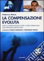 La compensazione evoluta. Dalla compensazione oltre il limite respiratorio alla manovra hands free libro